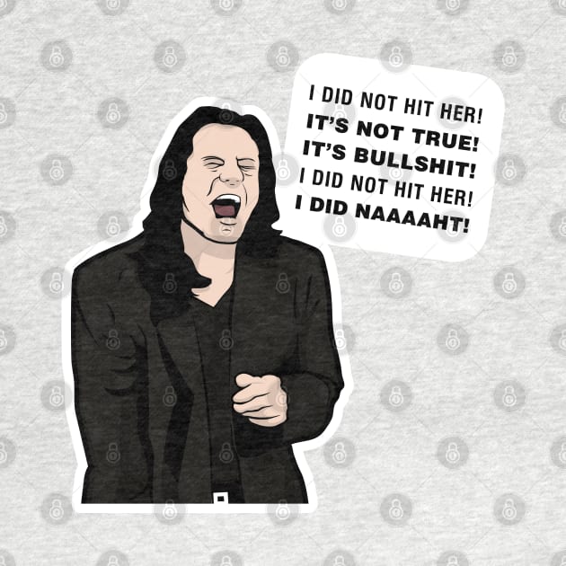 I did not hit her! I did naaaaht! - Tommy Wiseau Room Quote by tvshirts